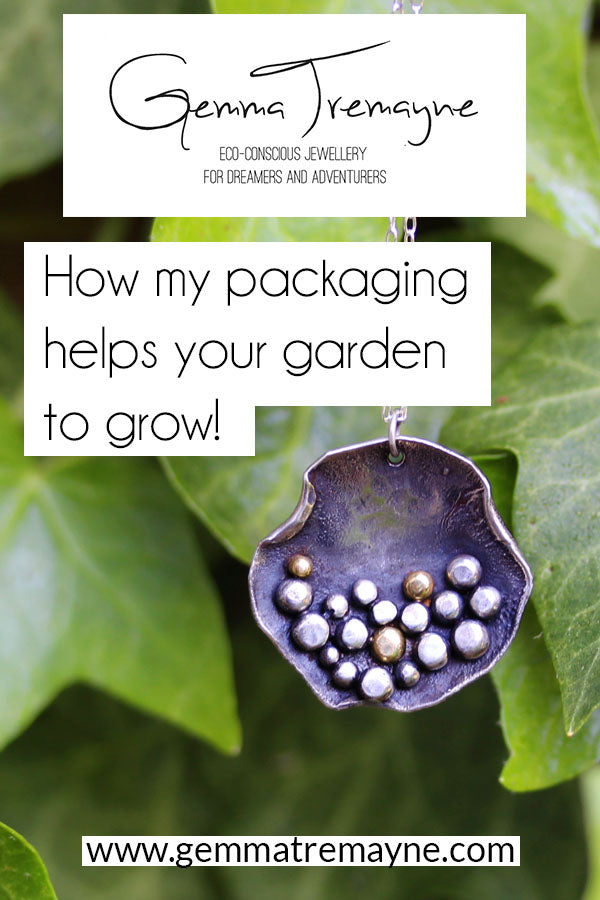 How my packaging helps your garden to grow. Blog post by Gemma Tremayne Jewellery 